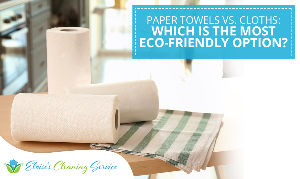 Paper Towels Vs Cloth Towels: Which is Better? - Eco-Friendly