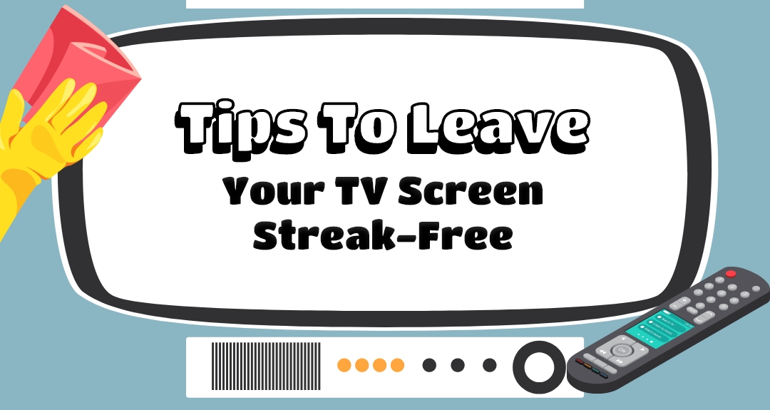 Tips To Leave Your TV Screen Streakfree Eloise's Cleaning Services