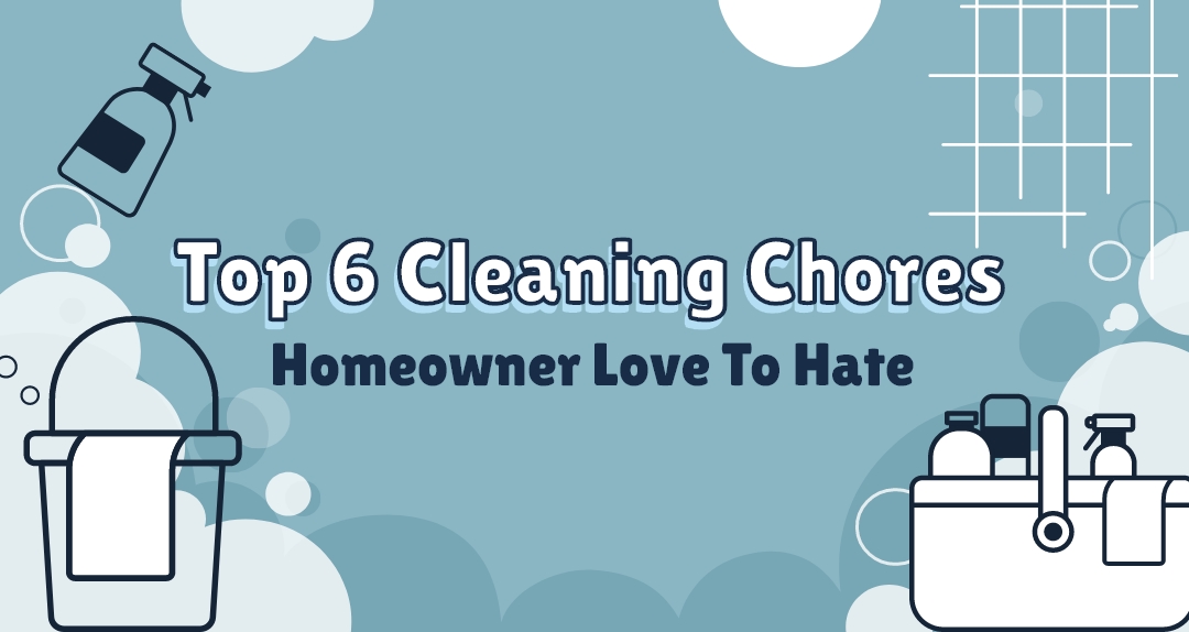 Top 6 Cleaning Chores Homeowners Love to Hate Eloise's Cleaning