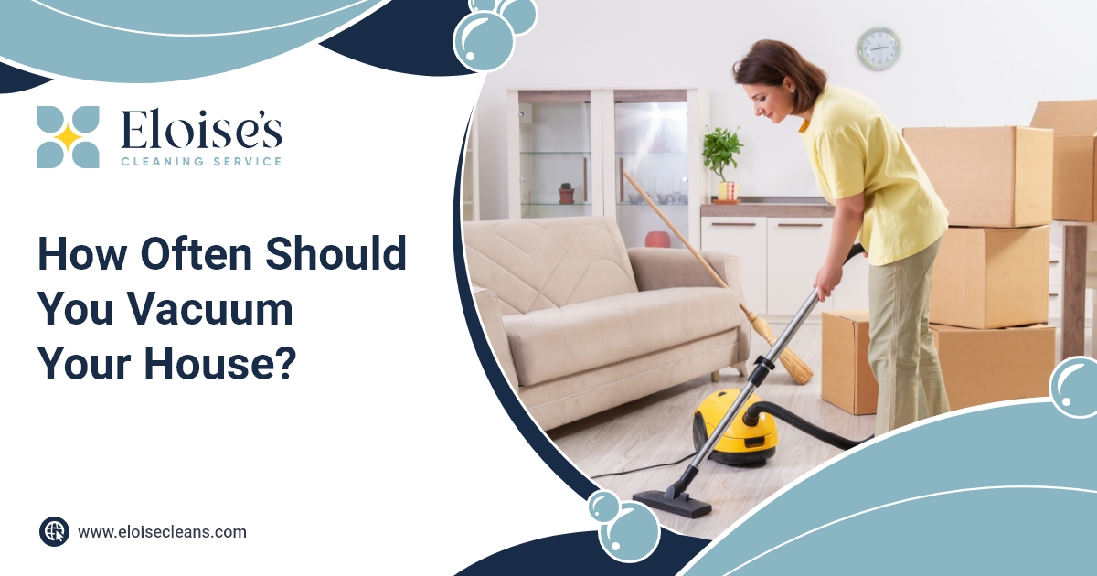 How Often Should You Vacuum Your House?